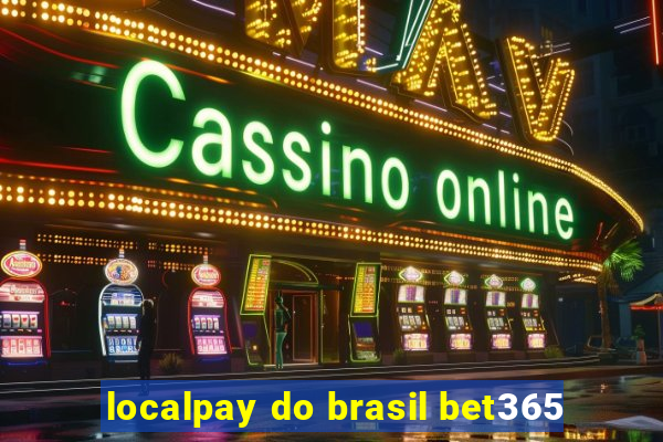 localpay do brasil bet365